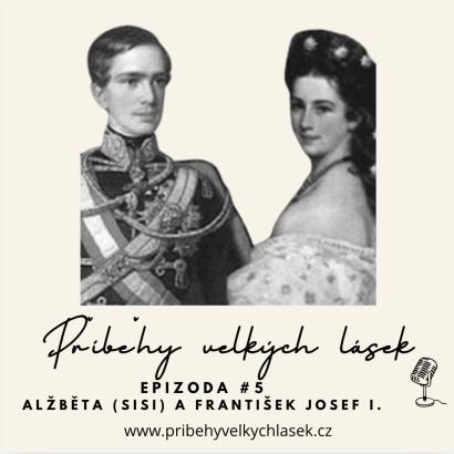 <span>Epizoda 5 - Alžběta (Sisi) a František Josef I.</span>